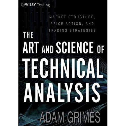 The Art and Science of Technical Analysis: Market Structure, Price Action, and Trading Strategies
Book by Adam Grimes