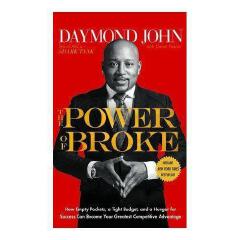The Power of Broke: How Empty Pockets, a Tight Budget, and a Hunger for Success Can Become Your Greatest Competitive Advantage
Book by Daniel Paisner and Daymond John