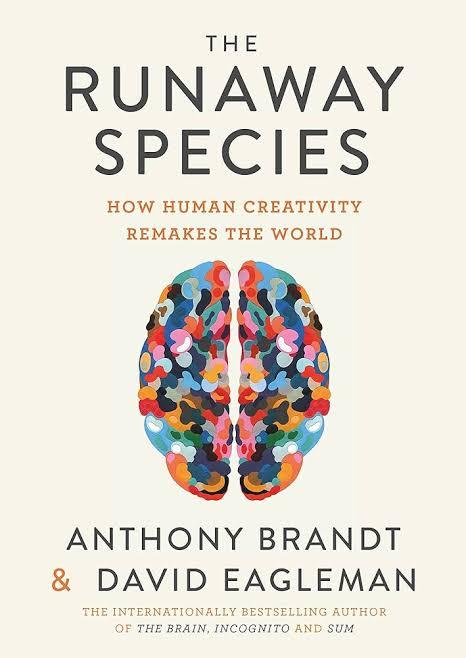 The Runaway Species: How Human Creativity Remakes the World
Book by Anthony Brandt and David Eagleman