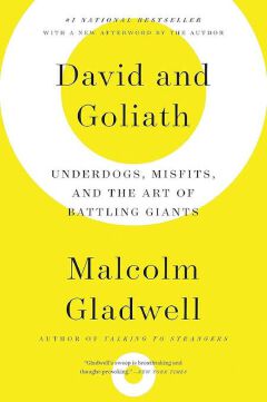 David and Goliath: Underdogs, Misfits, and the Art of Battling Giants
Book by Malcolm Gladwell