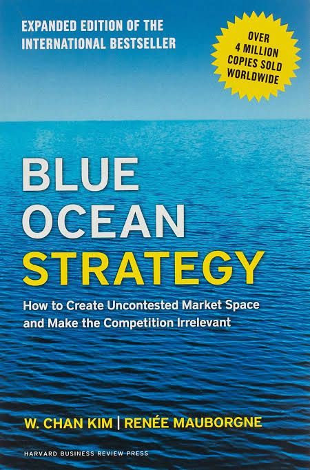 Blue Ocean Strategy
Book by Renée Mauborgne and W. Chan Kim