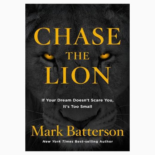 Chase the Lion: If Your Dream Doesn't Scare You, It's Too Small
Book by Mark Batterson
