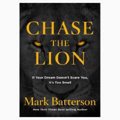Chase the Lion: If Your Dream Doesn't Scare You, It's Too Small
Book by Mark Batterson