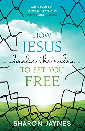 How Jesus Broke the Rules to Set You Free: God's Plan for Women to Walk in Power and Purpose
Book by Sharon Jaynes