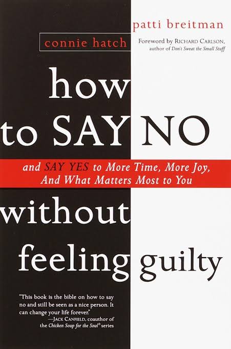 How to Say No Without Feeling Guilty: And Say Yes to More Time, More Joy, and What Matters Most to You
Book by Connie Hatch and Patti Breitman
