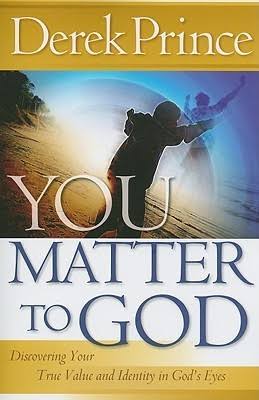You Matter to God: Discovering Your True Value and Identity in God's Eyes
Book by Derek Prince
