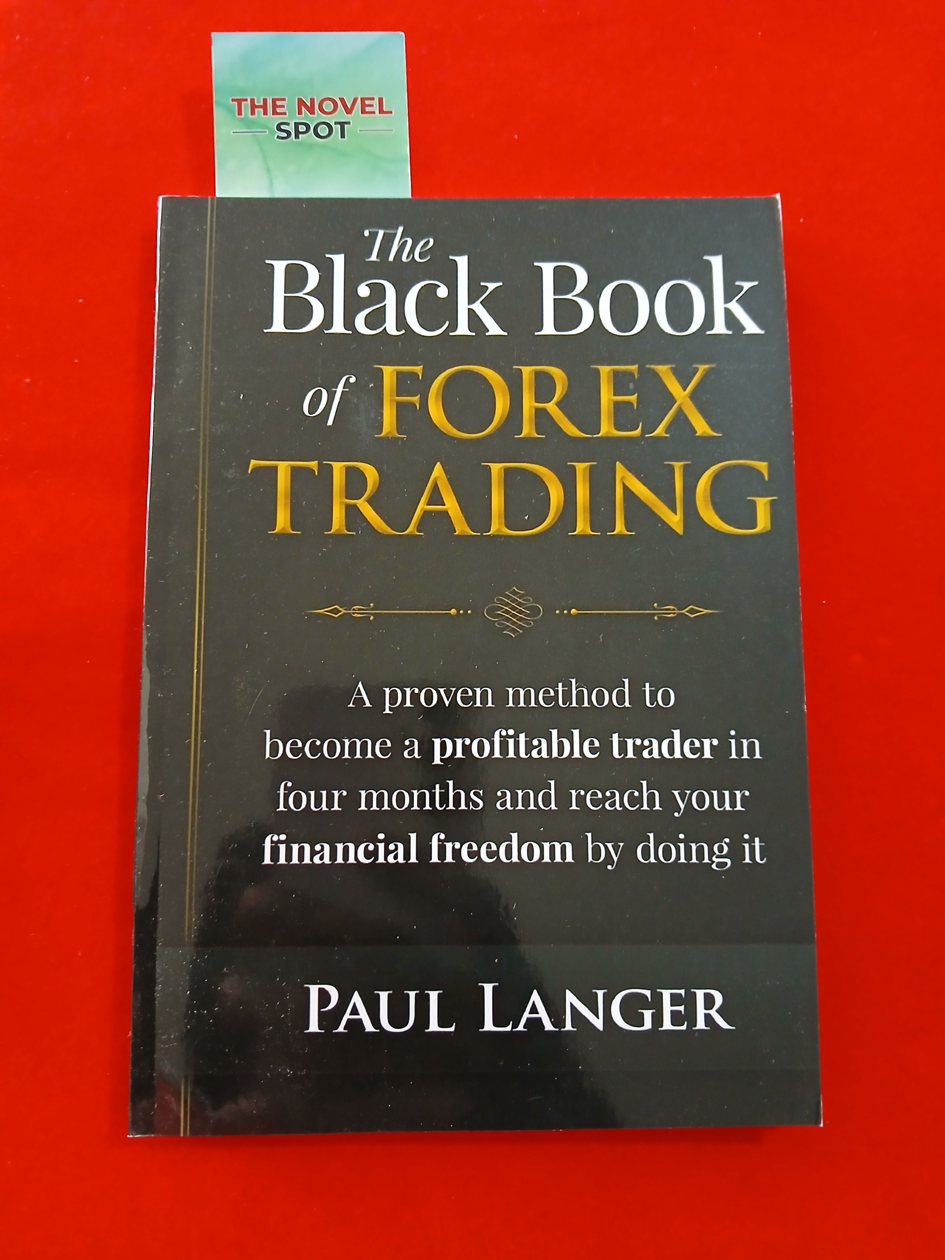 The Black Book of Forex Trading: A Proven Method to Become a Profitable Trader in Four Months and Reach Your Financial Freedom by Doing It
Book by Paul Langer