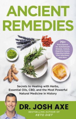 Ancient Remedies: Secrets to Healing with Herbs, Essential Oils, CBD, and the Most Powerful Natural Medicine in History
Book by Josh Axe