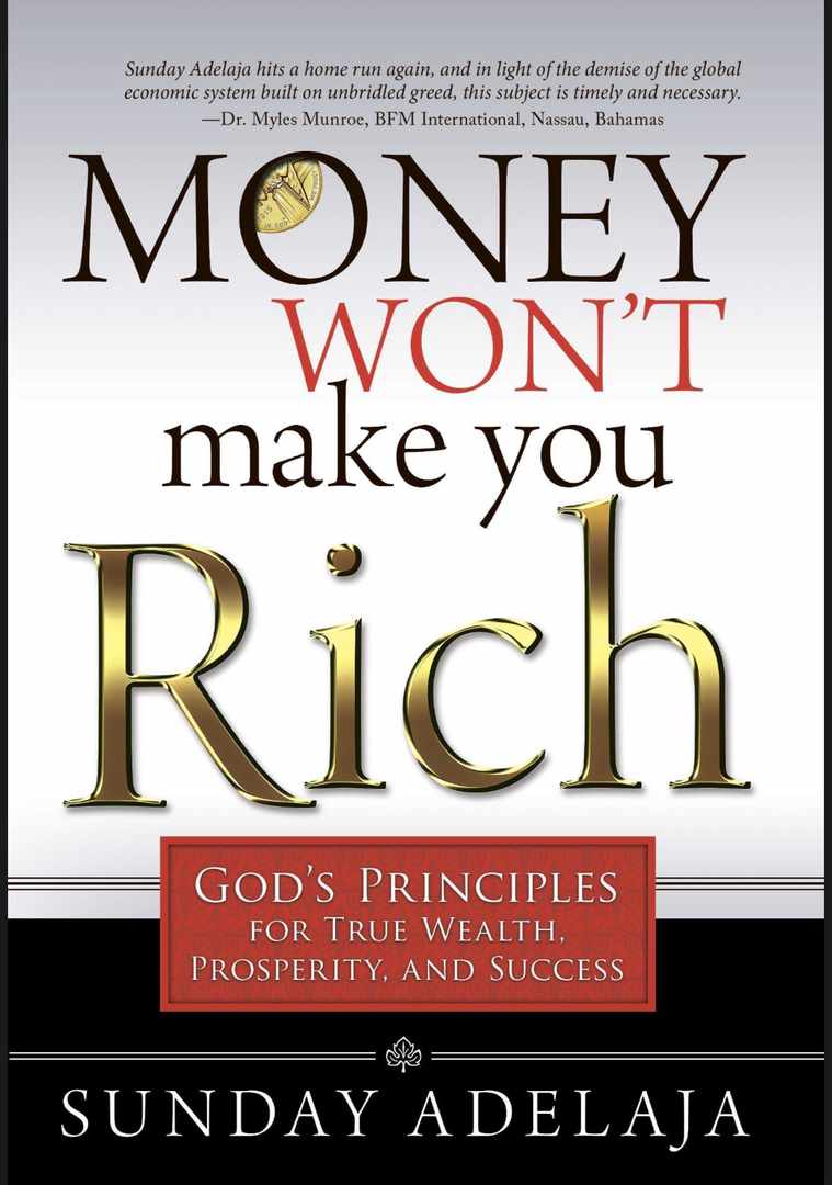 Money Won't Make You Rich: God's Principles for True Wealth, Prosperity, and Success
Book by Sunday Adelaja