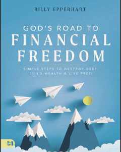 God's Road to Financial Freedom: Simple Steps to Destroy Debt, Build Wealth, and Live Free!
Book by Bill Epperhart