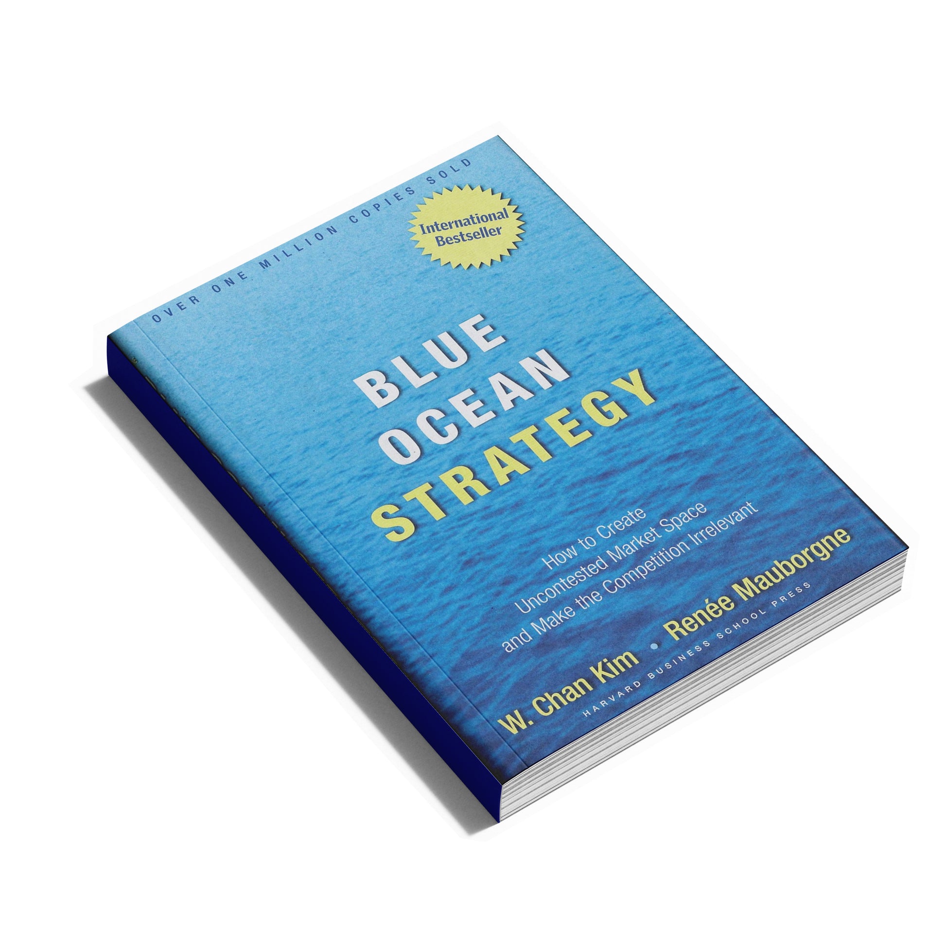 Blue Ocean Strategy
Book by Renée Mauborgne and W. Chan Kim