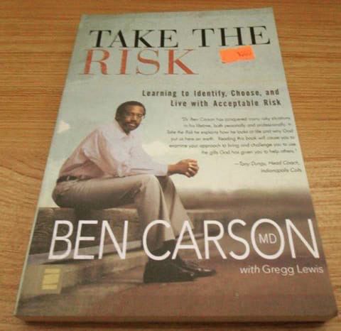 Take the Risk: Learning to Identify, Choose, and Live with Acceptable Risk
Book by Ben Carson