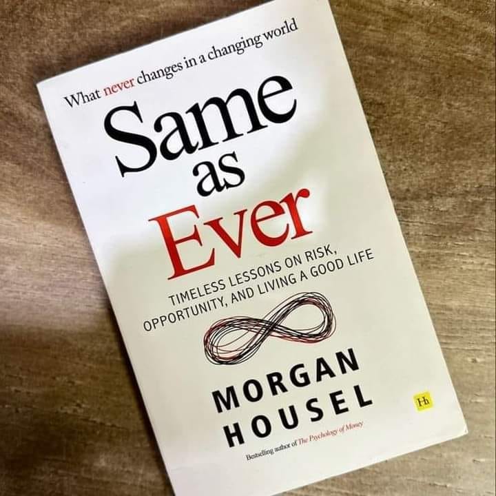 Same as Ever: Timeless Lessons on Risk, Opportunity and Living a Good Life
Book by Morgan Housel