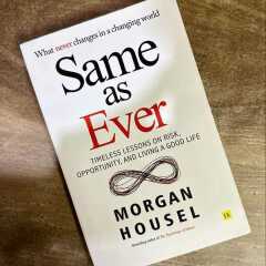 Same as Ever: Timeless Lessons on Risk, Opportunity and Living a Good Life
Book by Morgan Housel