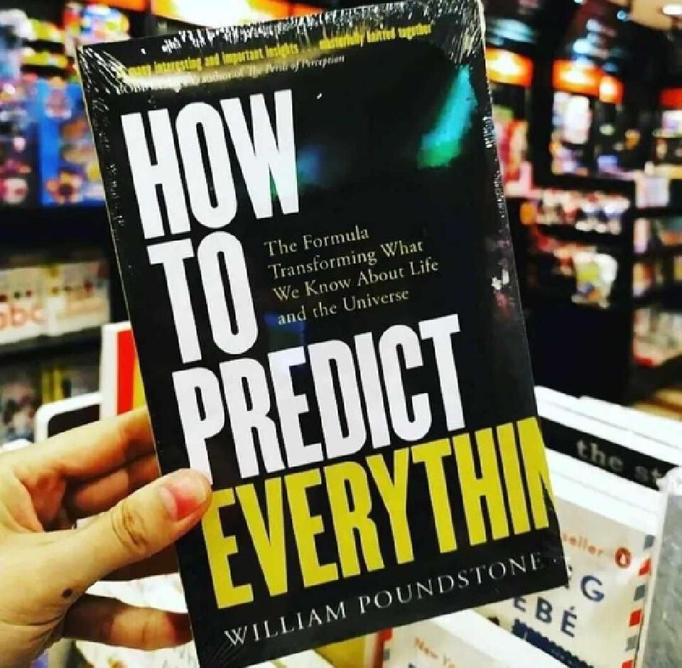 How To Predict Everything: The Formula Transforming What We Know About Life And The Universe Book By William Poundstone - Book