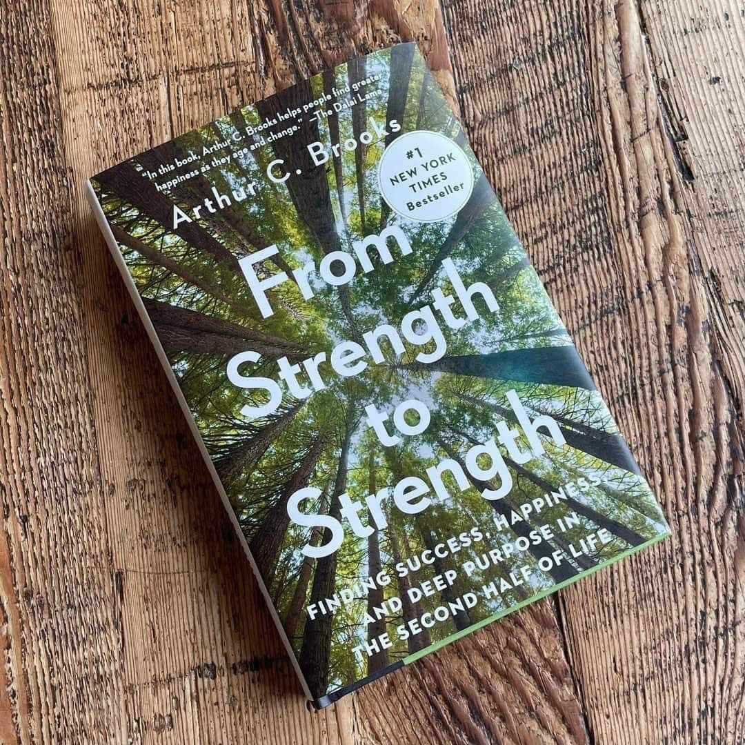 From Strength To Strength: Finding Success, Happiness, And Deep Purpose In The Second Half Of Life Book By Arthur C. Brooks - Book