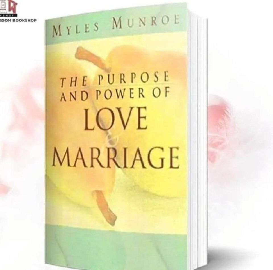 Purpose and Power of Love and Marriage Book by Myles Munroe