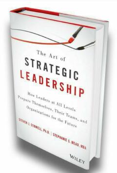 The Art Of Strategic Leadership: How Leaders At All Levels Prepare Themselves, Their Teams, And Organizations For The Future Book By Stephanie S. Mead And Steven J. Stowell