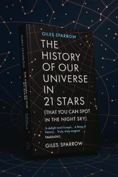 The History of Our Universe in 21 Stars: (That You Can Spot in the Night Sky) Book by Giles Sparrow