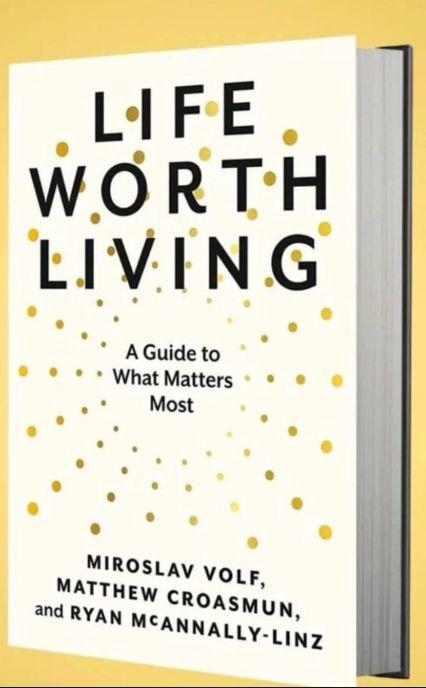 Life Worth Living: A Guide To What Matters Most Book By Matthew Croasmun, Miroslav Volf, And Ryan McAnnally-Linz - BOOK