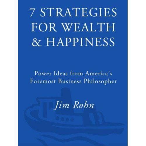 7 Strategies for Wealth & Happiness: Power Ideas from America's Foremost Business Philosopher Book by Jim Rohn