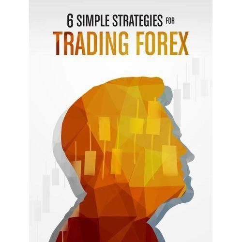Sherif Saad 6 Simple Strategies for Trading Forex (Business & Investing)