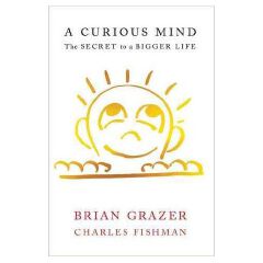 A Curious Mind: The Secret to a Bigger Life Book by Brian Grazer and Charles Fishman