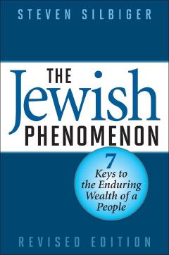 The Jewish Phenomenon: Seven Keys To The Enduring Wealth Of A People Book By Steven Silbiger