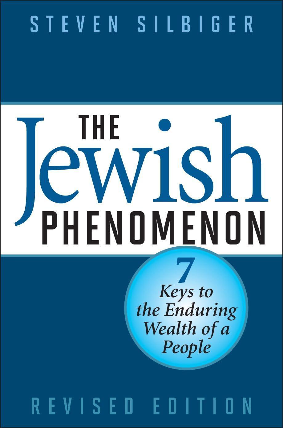 The Jewish Phenomenon: Seven Keys To The Enduring Wealth Of A People Book By Steven Silbiger