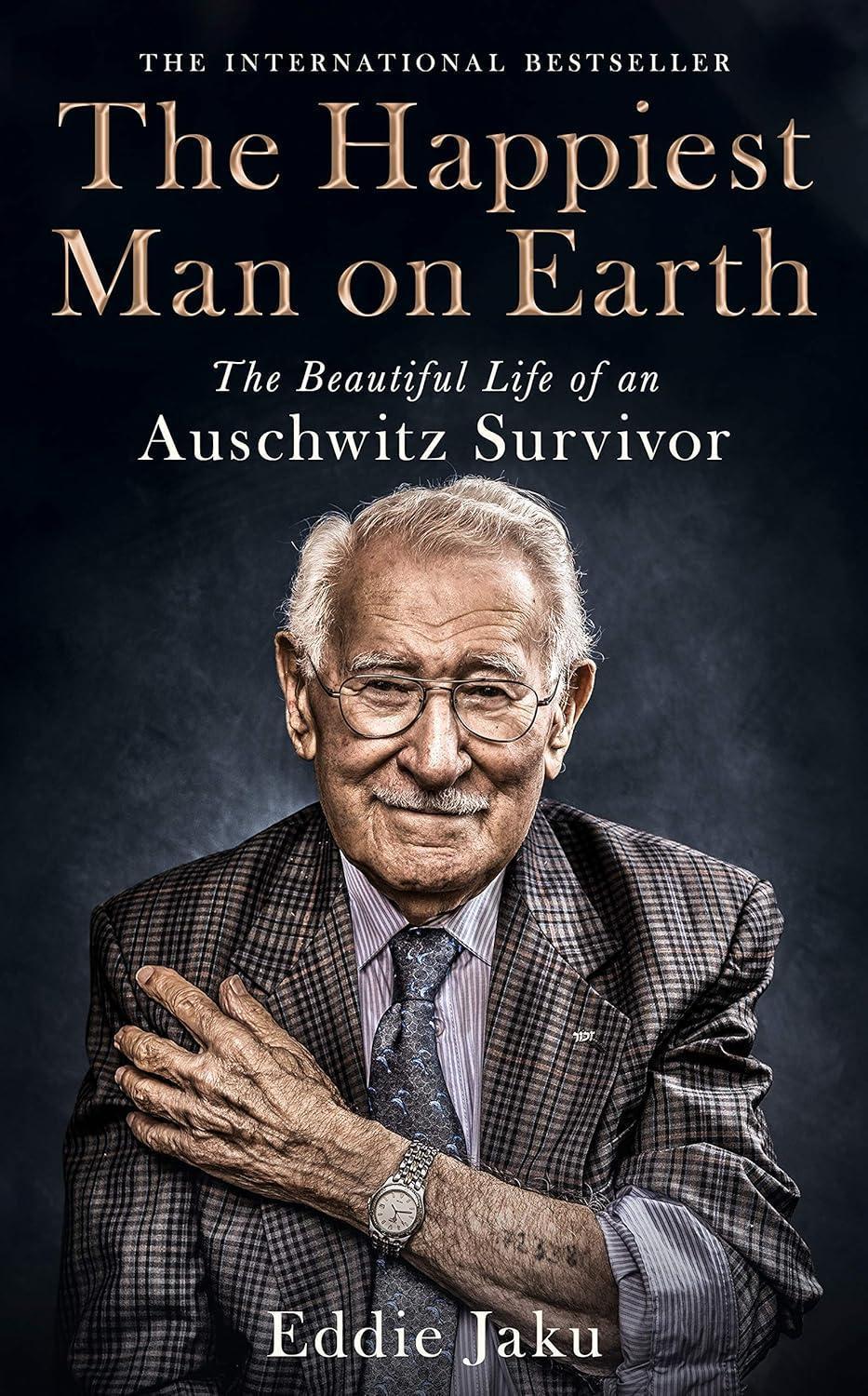 The Happiest Man On Earth: The Beautiful Life Of An Auschwitz Survivor Book By Eddie Jaku
