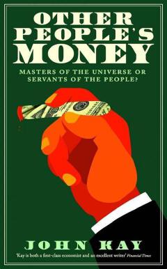 Other People's Money: The Real Business Of Finance Book By John Kay