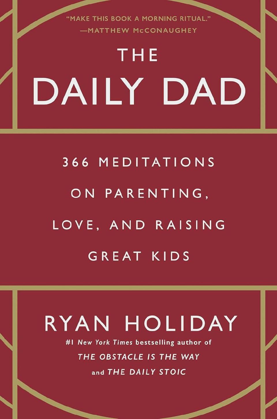 The Daily Dad: 366 Meditations On Parenting, Love, And Raising Great Kids Book By Ryan Holiday - BOOK