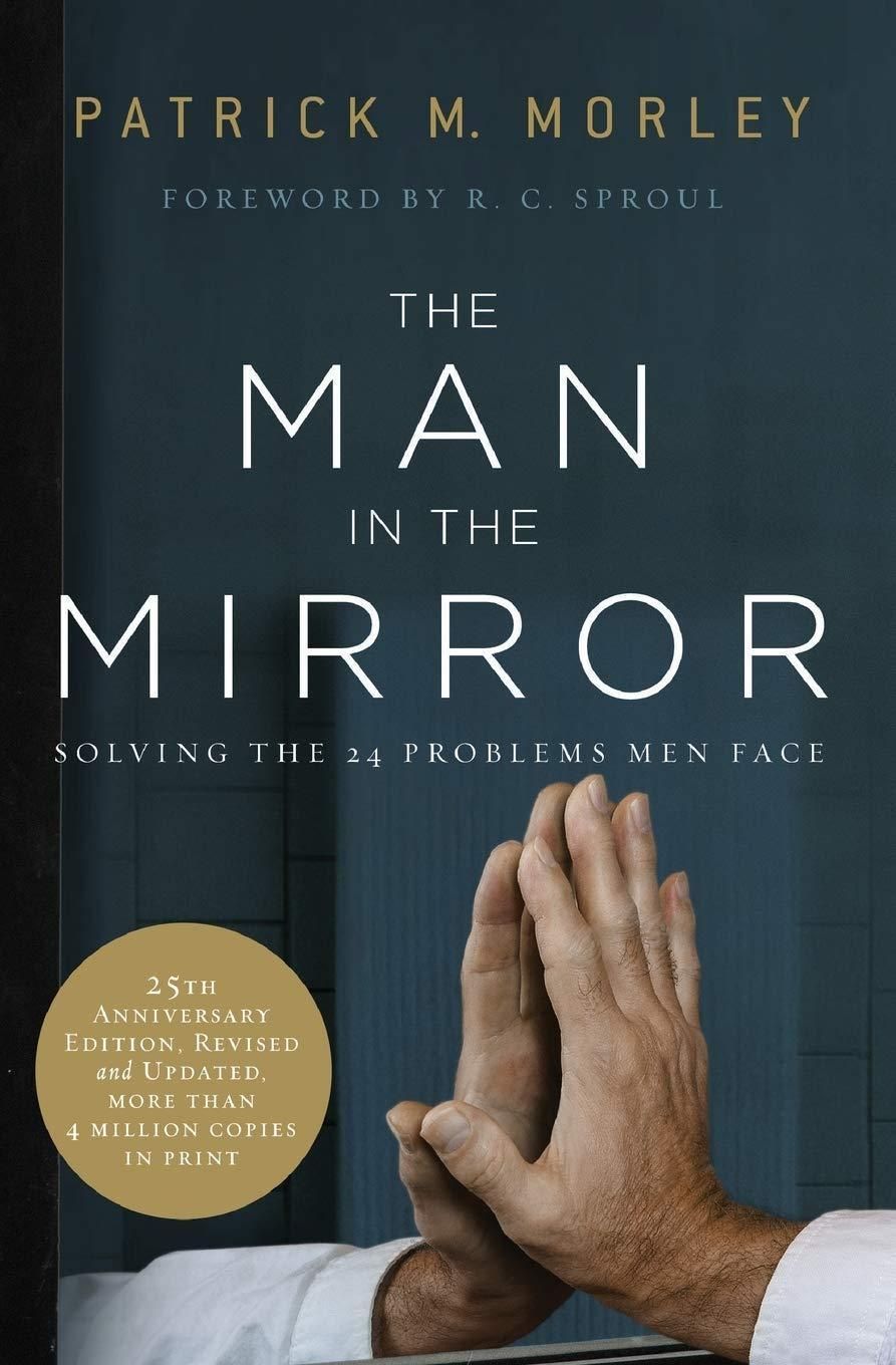 The Man In The Mirror: Solving The 24 Problems Men Face Book By Patrick Morley - BOOK