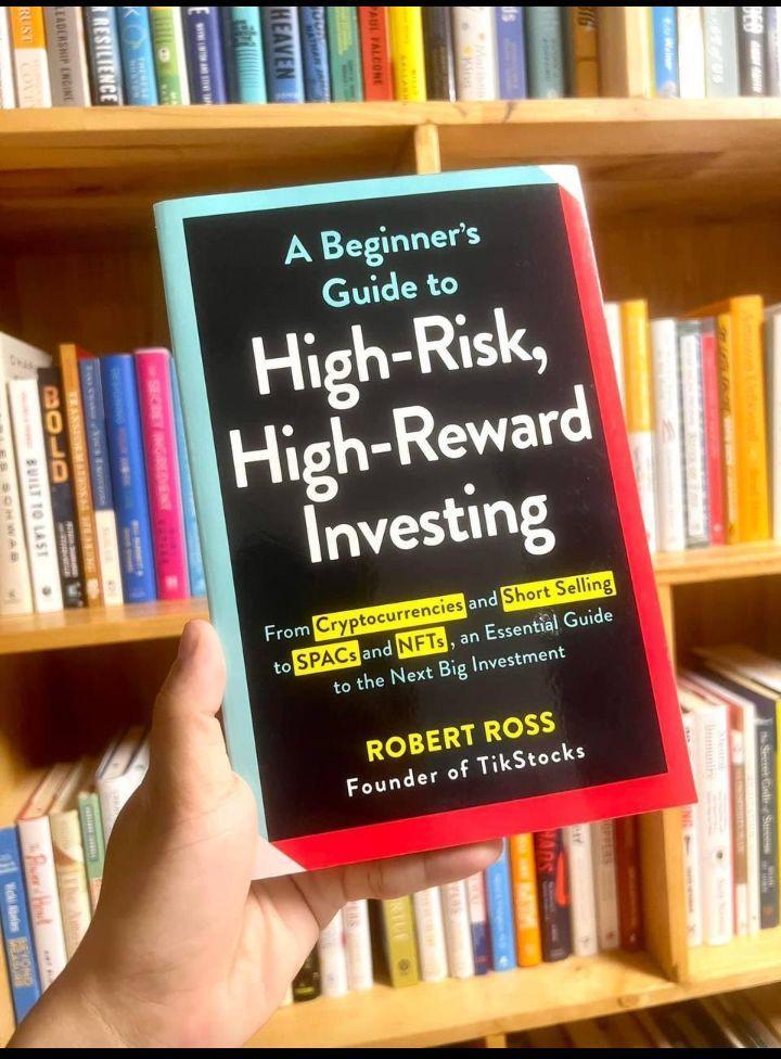 A Beginner's Guide To High-Risk, High-Reward Investing: From Cryptocurrencies And Short Selling To SPACs And NFTs, An Essential Guide To The Next Big Investment Book By Robert Ross