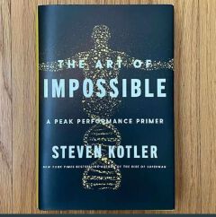 The Art of Impossible: A Peak Performance Primer Book by Steven Kotler