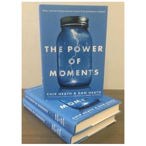The Power of Moments: Why Certain Experiences Have Extraordinary Impact Book by Chip Heath and Dan Heath