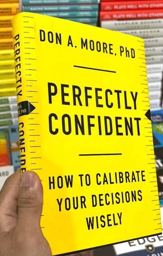 Perfectly Confident: How to Calibrate Your Decisions Wisely Book by Don A. Moore - Book