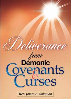 Deliverance from Demonic Covenants and Curses
Book by JAMES A. SOLOMON