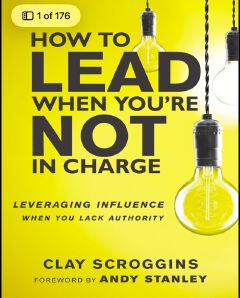 How to Lead When You're Not in Charge: Leveraging Influence When You Lack Authority
Book by Clay Scroggins (free bookmark)