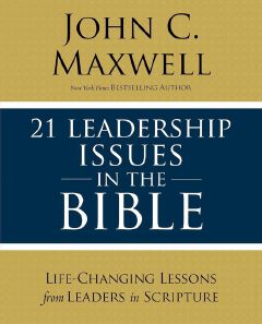 21 Leadership Issues in the Bible: Life-Changing Lessons from Leaders in Scripture
Book by John C. Maxwell (free bookmark)