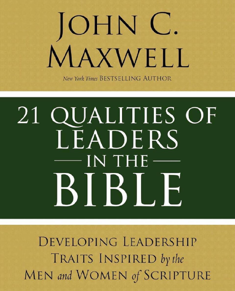 21 Qualities of Leaders in the Bible: Key Leadership Traits of the Men and Women in Scripture
Book by John C. Maxwell (free bookmark)