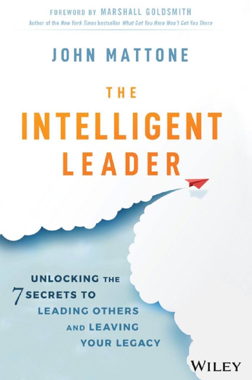 The Intelligent Leader: Unlocking the 7 Secrets to Leading Others and Leaving Your Legacy
Book by John Mattone (free bookmark)