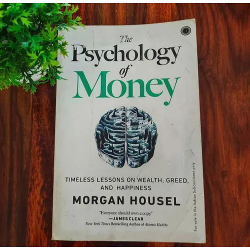 The Psychology of Money: Timeless Lessons on Wealth, Greed, and Happiness Book by Morgan Housel.