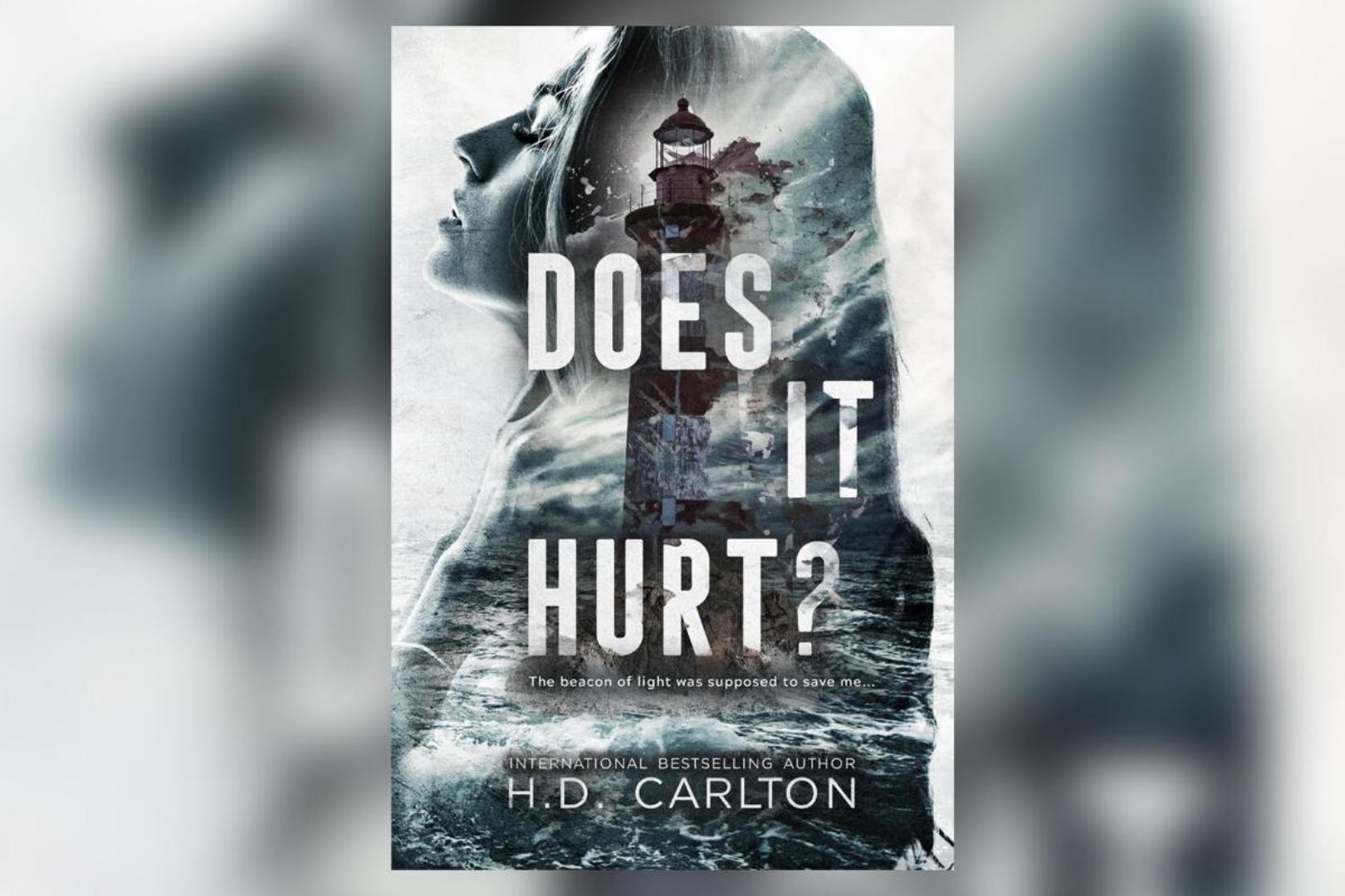 DOES IT HURT? BY H.D CARLTON - A DARK ROMANCE THRILLER NOVEL