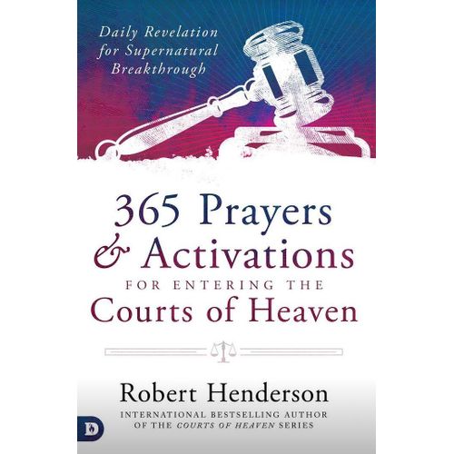 "365 Prayers & Activations for Entering the Courts of Heaven" Book By Robert Henderson