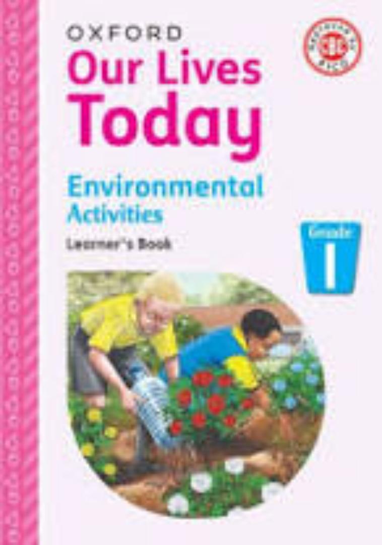 Oxford Our Lives Today Environmental Activities Learner's Book Grade 1