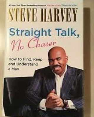 Straight Talk, No Chaser: How to Find, Keep, and Understand a Man
Book by Steve Harvey