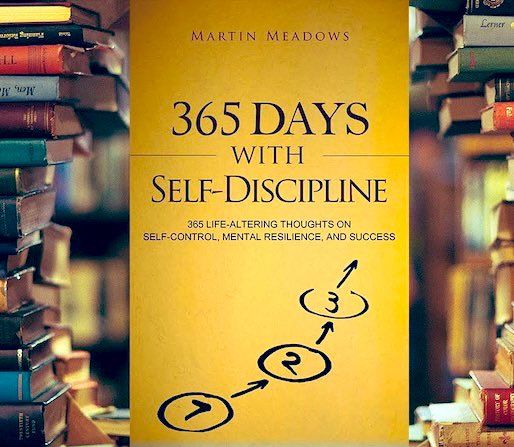 365 Days With Self-Discipline: 365 Life-Altering Thoughts on Self-Control, Mental Resilience, and Success
Book by Martin Meadows
