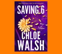 Saving 6
Book by Chloe Walsh