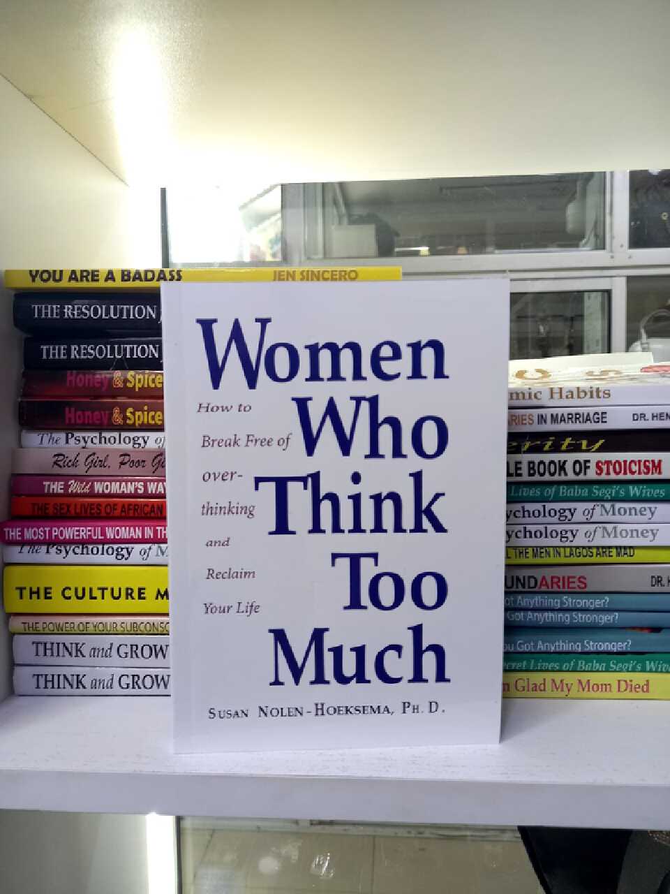Women Who Think Too Much: How to Break Free of Overthinking and Reclaim Your Life
Book by Susan Nolen-Hoeksema